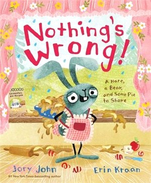 Nothing's Wrong!: A Hare, a Bear, and Some Pie to Share