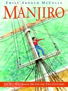 Manjiro: The Boy Who Risked His Life for Two Countries
