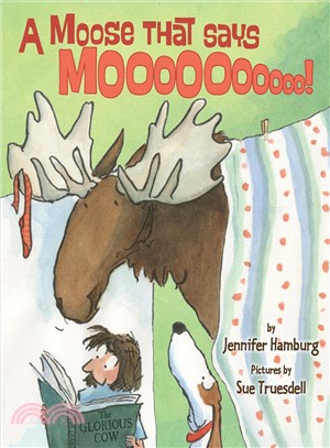 A moose that says mooooooooo...