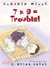 7 X 9 = Trouble!