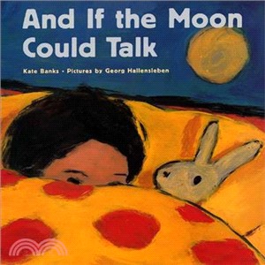 And if the Moon Could Talk /