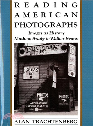 Reading American Photographs ─ Images As History : Mathew Brady to Walker Evans