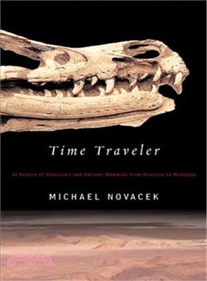 Time Traveler—In Search of Dinosaurs and Ancient Mammals from Montana to Mongolia