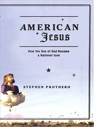 American Jesus ─ How The Son Of God Became A National Icon