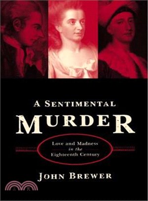 A Sentimental Murder ─ Love And Madness In The Eighteenth Century