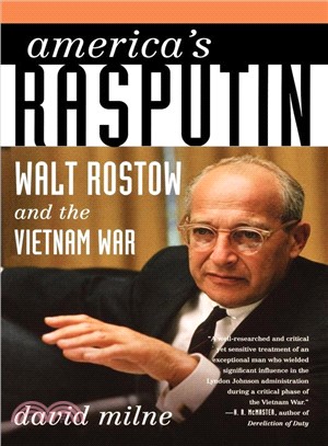 America's Rasputin: Walt Rostow and the Vietnam War
