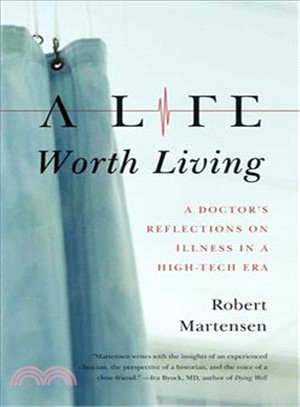 A Life Worth Living ─ A Doctor's Reflections on Illness in a High-Tech Era