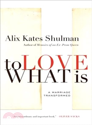 To Love What Is: A Marriage Transformed