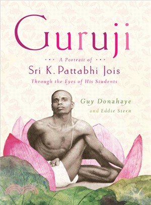 Guruji ─ A Portrait of Sri K. Pattabhi Jois Through the Eyes of His Students