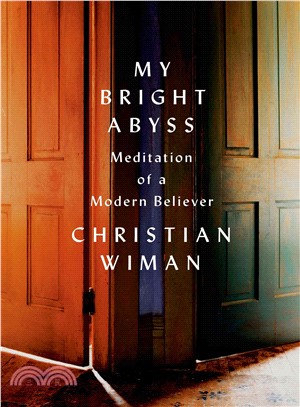 My Bright Abyss ─ Meditation of a Modern Believer