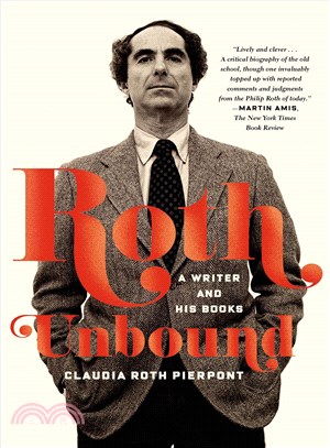 Roth Unbound ─ A Writer and His Books