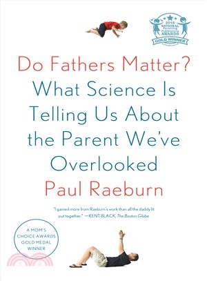Do Fathers Matter? ─ What Science Is Telling Us About the Parent We've Overlooked