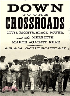 Down to the Crossroads ― Civil Rights, Black Power, and the Meredith March Against Fear