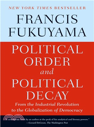 Political Order and Political Decay ─ From the Industrial Revolution to the Globalization of Democracy