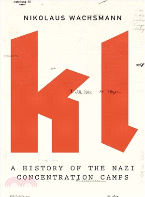 Kl ─ A History of the Nazi Concentration Camps