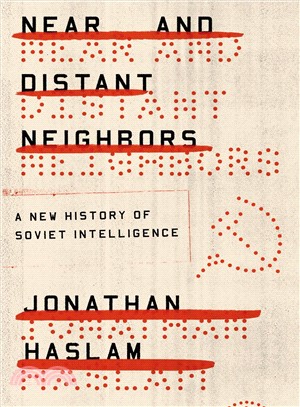 Near and Distant Neighbors ─ A New History of Soviet Intelligence