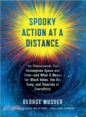 Spooky Action at a Distance ─ The Phenomenon That Reimagines Space and Time - and What It Means for Black Holes, the Big Bang, and Theories of Everything