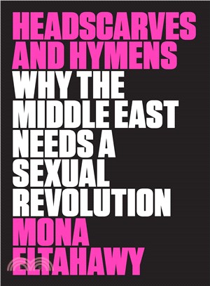 Headscarves and Hymens ─ Why the Middle East Needs a Sexual Revolution