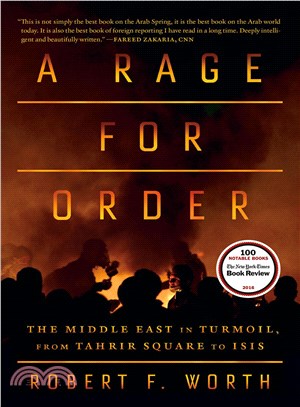 A rage for order :the Middle East in turmoil, from Tahrir Square to ISIS /