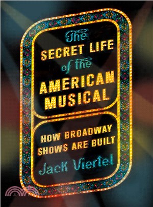 The Secret Life of the American Musical ─ How Broadway Shows Are Built