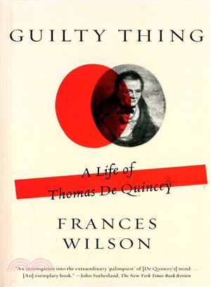 Guilty Thing ─ A Life of Thomas De Quincey