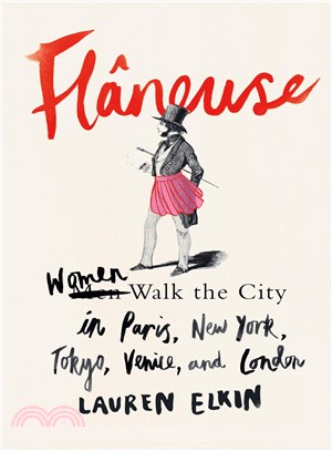 Flâneuse :women walk the city in Paris, New York, Tokyo, Venice, and London /
