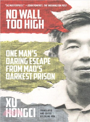 No Wall Too High ─ One Man's Daring Escape from Mao's Darkest Prison