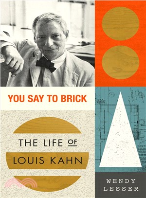 You Say to Brick ─ The Life of Louis Kahn