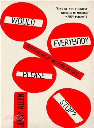 Would everybody please stop? :reflections on life and other bad ideas /