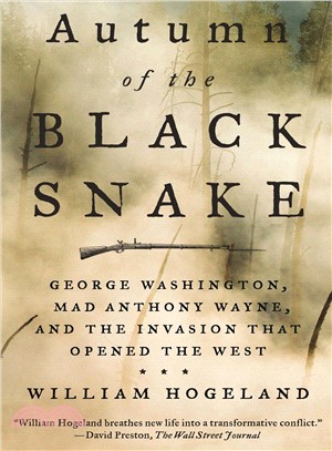 Autumn of the Black Snake ― George Washington, Mad Anthony Wayne, and the Invasion That Opened the West