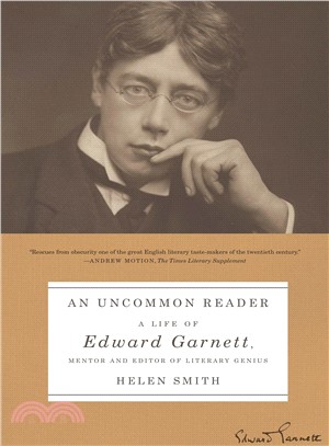 An Uncommon Reader ― A Life of Edward Garnett, Mentor and Editor of Literary Genius