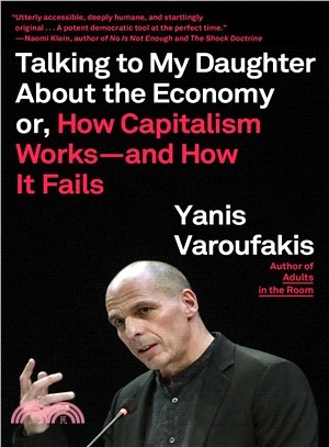Talking to My Daughter About the Economy ― Or, How Capitalism Works--and How It Fails