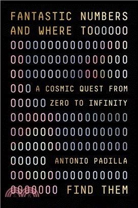 Fantastic numbers and where to find them : a cosmic quest from zero to infinity /