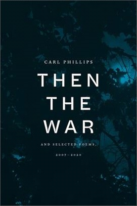 Then the War: And Selected Poems, 2007-2020