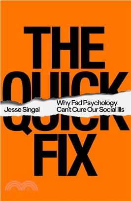 The Quick Fix: Why Fad Psychology Can't Cure Our Soical Ills