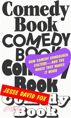 Comedy Book：How Comedy Conquered Culture-and the Magic That Makes It Work