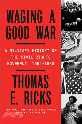 Waging a Good War: A Military History of the Civil Rights Movement, 1954-1968