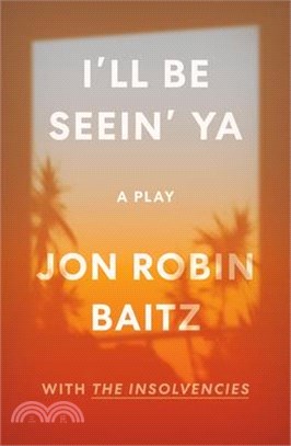 I'll Be Seein' Ya: A Play: With the Insolvencies