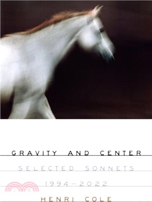 Gravity and Center：Selected Sonnets, 1994-2022