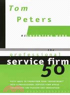 The Professional Service Firm50: Or, Fifty Ways to Transform Your "Department" into a Professional Service Firm Whose Trademarks Are Passion and Innovation