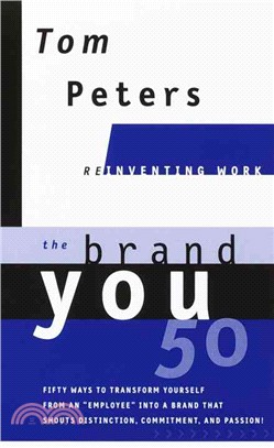 The Brand You 50 ─ Or, Fifty Ways to Transform Yourself from an Employee into a Brand That Shouts Distinction, Commitment, and Passion!