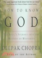 How to Know God: The Soul's Journey into the Mystery of Mysteries