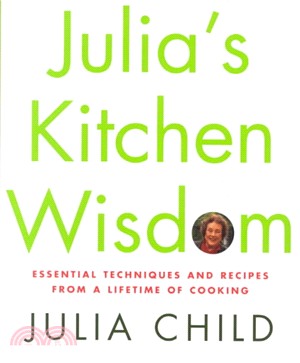 Julia's Kitchen Wisdom ─ Essential Techniques and Recipes from a Lifetime of Cooking