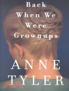 Back When We Were Grownups: A Novel