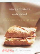 Nancy Silverton's Sandwich Book: The Best Sandwiches Ever-From Thursday Nights at Campanile