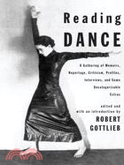 Reading Dance ─ A Gathering of Memoirs, Reportage, Criticism, Profiles, Interviews, and Some Uncategorizable Extras