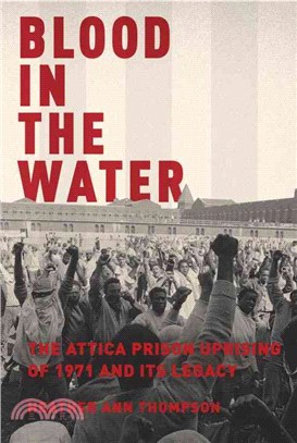 Blood in the Water ─ The Attica Prison Uprising of 1971 and Its Legacy