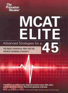 Mcat Elite: Advanced Strategies for a 45