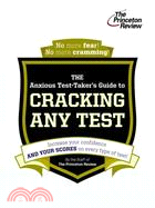The Anxious Test-Taker's Guide to Cracking Any Test