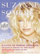 The Sexy Years: Discover the Hormone Connection: the Secret to Fabulous Sex, Great Health, and Vitality, for Women and Men